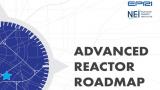 EPRI 和 NEI 发布先进反应堆路线图