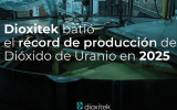 阿根廷Dioxitek公司2025年二氧化铀（UO₂）产量创纪录 实现核燃料自给