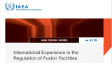 国际原子能机构发布《聚变设施监管的国际经验》 加速构建全球核聚变监管体系